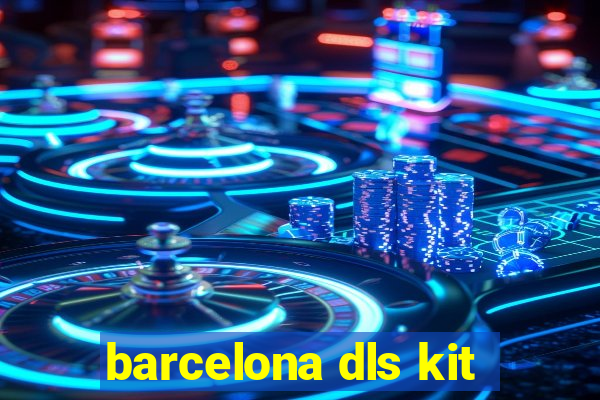 barcelona dls kit